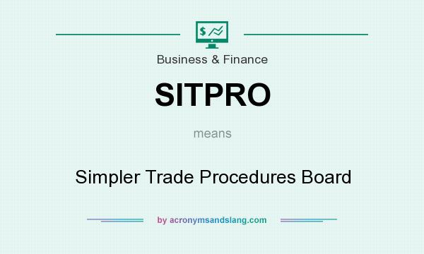 What does SITPRO mean? It stands for Simpler Trade Procedures Board
