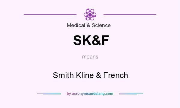 What does SK&F mean? It stands for Smith Kline & French