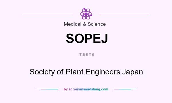 What does SOPEJ mean? It stands for Society of Plant Engineers Japan