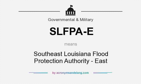 What does SLFPA-E mean? It stands for Southeast Louisiana Flood Protection Authority - East