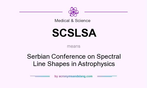 What does SCSLSA mean? It stands for Serbian Conference on Spectral Line Shapes in Astrophysics