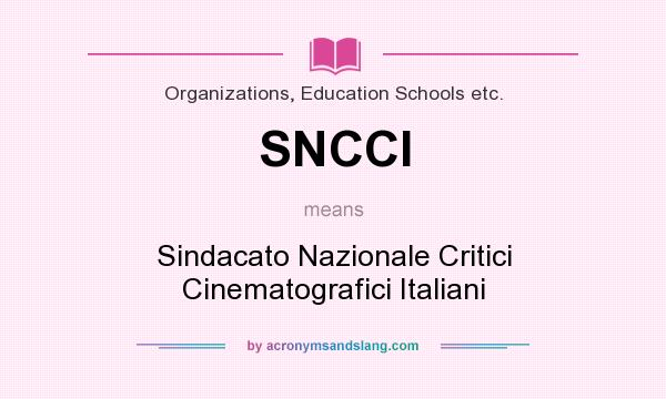 What does SNCCI mean? It stands for Sindacato Nazionale Critici Cinematografici Italiani