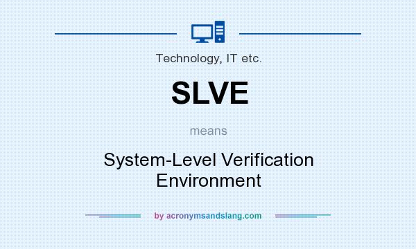 What does SLVE mean? It stands for System-Level Verification Environment