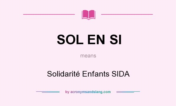What does SOL EN SI mean? It stands for Solidarité Enfants SIDA