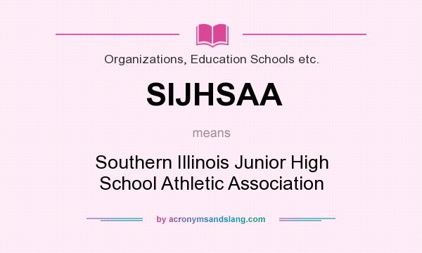 What does SIJHSAA mean? It stands for Southern Illinois Junior High School Athletic Association
