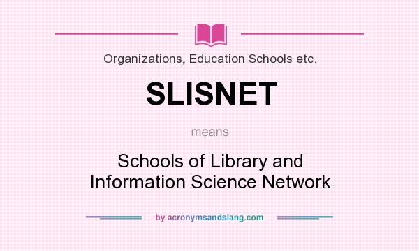 What does SLISNET mean? It stands for Schools of Library and Information Science Network