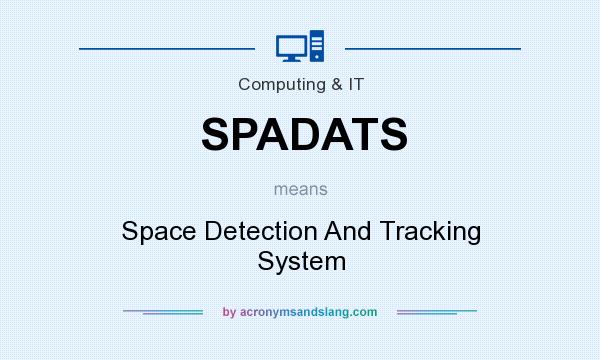 What does SPADATS mean? It stands for Space Detection And Tracking System