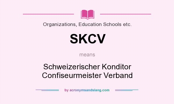 What does SKCV mean? It stands for Schweizerischer Konditor Confiseurmeister Verband
