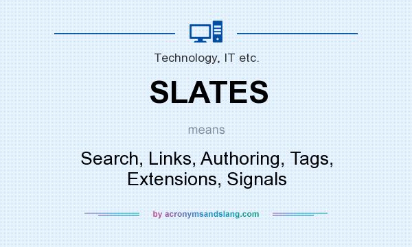 What does SLATES mean? It stands for Search, Links, Authoring, Tags, Extensions, Signals