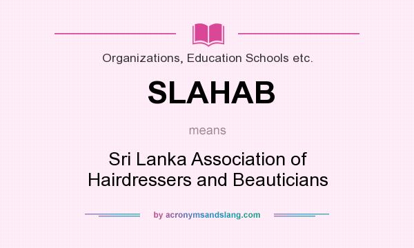 What does SLAHAB mean? It stands for Sri Lanka Association of Hairdressers and Beauticians