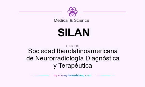 What does SILAN mean? It stands for Sociedad Iberolatinoamericana de Neurorradiología Diagnóstica y Terapéutica