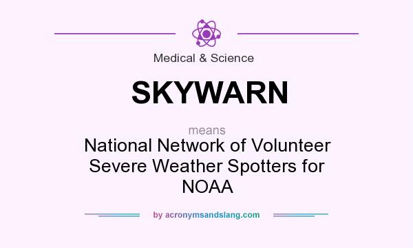 What does SKYWARN mean? It stands for National Network of Volunteer Severe Weather Spotters for NOAA