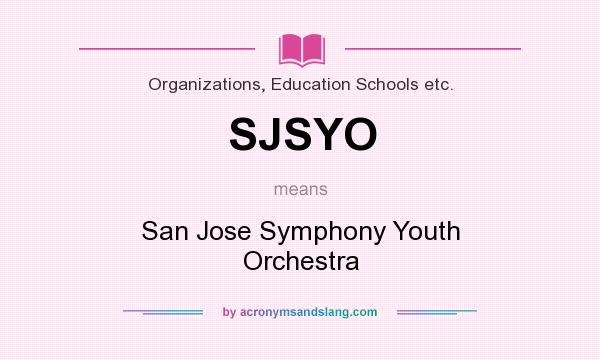 What does SJSYO mean? It stands for San Jose Symphony Youth Orchestra