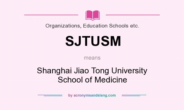 What does SJTUSM mean? It stands for Shanghai Jiao Tong University School of Medicine