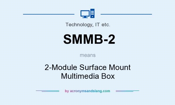 What does SMMB-2 mean? It stands for 2-Module Surface Mount Multimedia Box