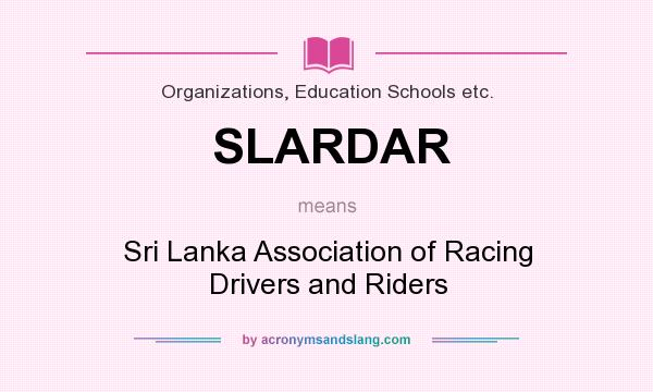What does SLARDAR mean? It stands for Sri Lanka Association of Racing Drivers and Riders