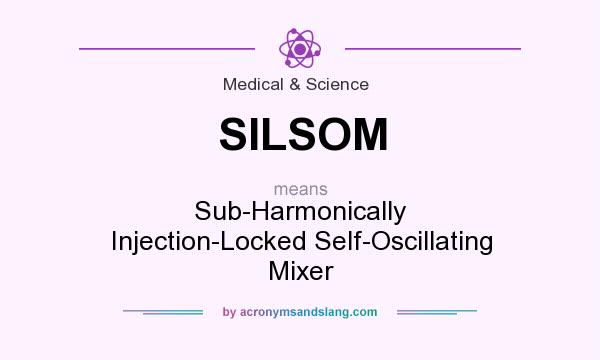 What does SILSOM mean? It stands for Sub-Harmonically Injection-Locked Self-Oscillating Mixer