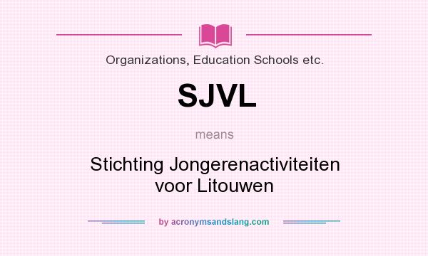 What does SJVL mean? It stands for Stichting Jongerenactiviteiten voor Litouwen