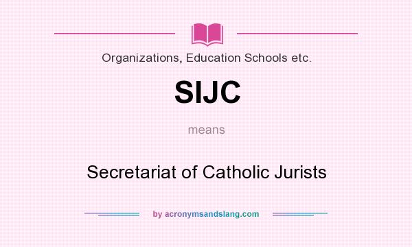 What does SIJC mean? It stands for Secretariat of Catholic Jurists