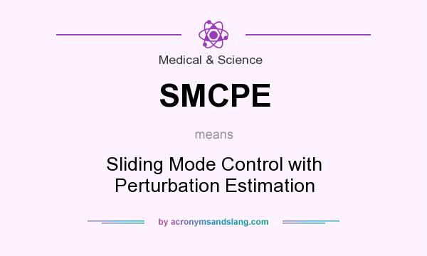 What does SMCPE mean? It stands for Sliding Mode Control with Perturbation Estimation