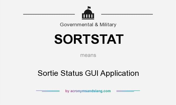 What does SORTSTAT mean? It stands for Sortie Status GUI Application