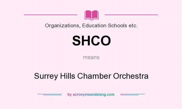 What does SHCO mean? It stands for Surrey Hills Chamber Orchestra