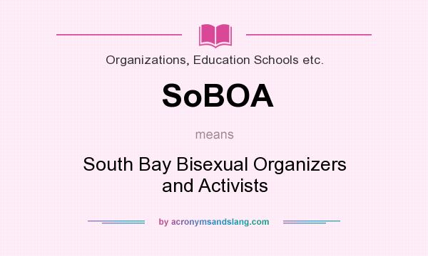 What does SoBOA mean? It stands for South Bay Bisexual Organizers and Activists