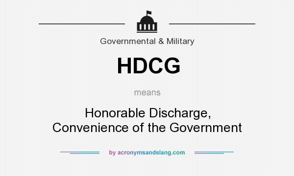 What does HDCG mean? It stands for Honorable Discharge, Convenience of the Government