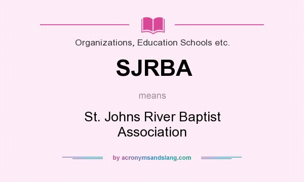 What does SJRBA mean? It stands for St. Johns River Baptist Association