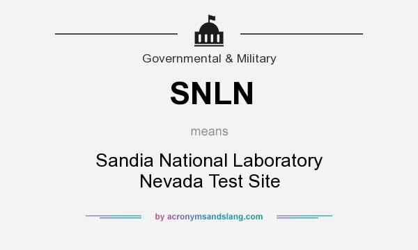 What does SNLN mean? It stands for Sandia National Laboratory Nevada Test Site