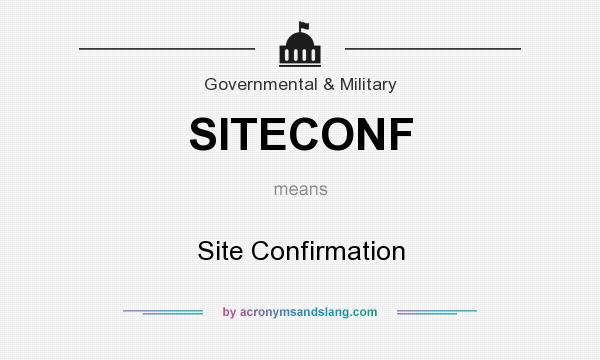 What does SITECONF mean? It stands for Site Confirmation