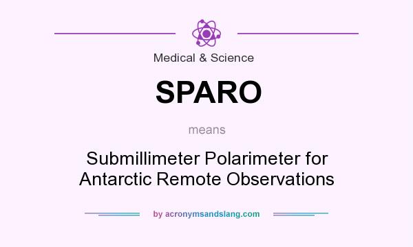 What does SPARO mean? It stands for Submillimeter Polarimeter for Antarctic Remote Observations