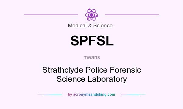 What does SPFSL mean? It stands for Strathclyde Police Forensic Science Laboratory