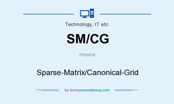 What does SM/CG mean? It stands for Sparse-Matrix/Canonical-Grid