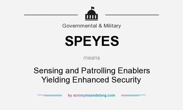 What does SPEYES mean? It stands for Sensing and Patrolling Enablers Yielding Enhanced Security
