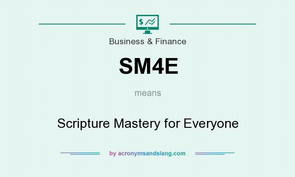 What does SM4E mean? It stands for Scripture Mastery for Everyone