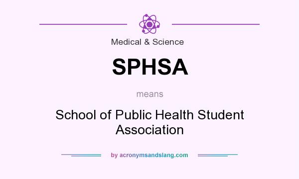 What does SPHSA mean? It stands for School of Public Health Student Association