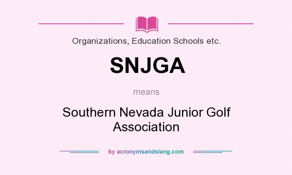 What does SNJGA mean? It stands for Southern Nevada Junior Golf Association