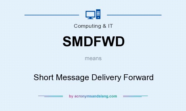 What does SMDFWD mean? It stands for Short Message Delivery Forward