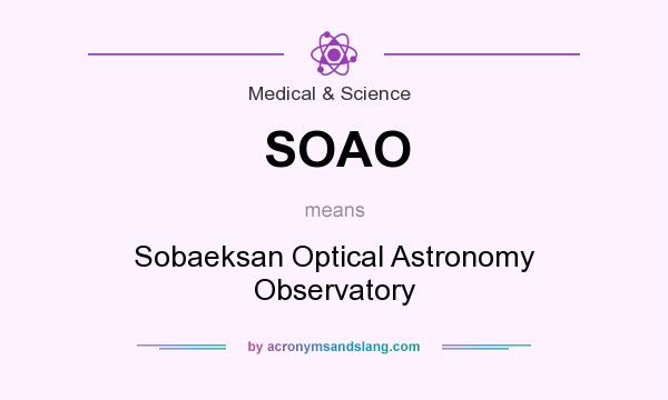 What does SOAO mean? It stands for Sobaeksan Optical Astronomy Observatory