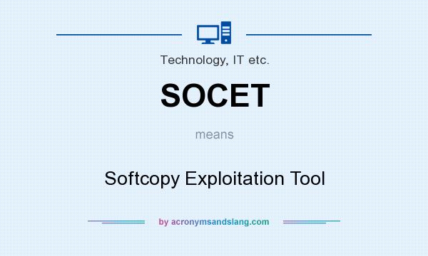 What does SOCET mean? It stands for Softcopy Exploitation Tool