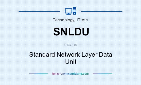 What does SNLDU mean? It stands for Standard Network Layer Data Unit