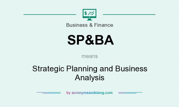 What does SP&BA mean? It stands for Strategic Planning and Business Analysis