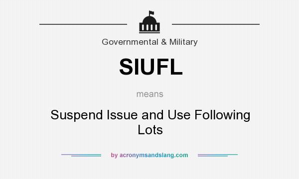 What does SIUFL mean? It stands for Suspend Issue and Use Following Lots