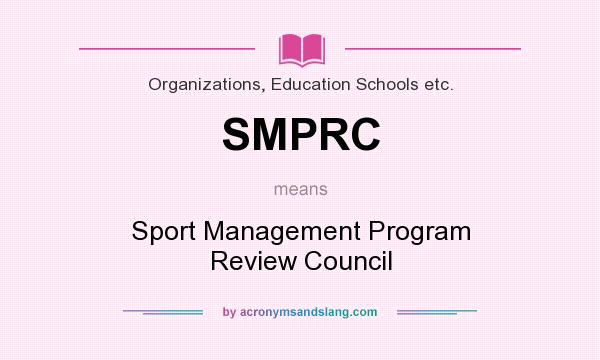 What does SMPRC mean? It stands for Sport Management Program Review Council