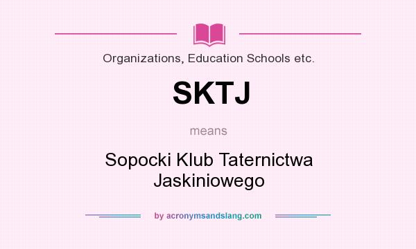 What does SKTJ mean? It stands for Sopocki Klub Taternictwa Jaskiniowego