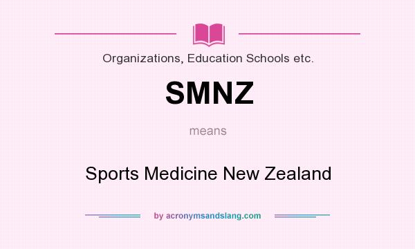 What does SMNZ mean? It stands for Sports Medicine New Zealand
