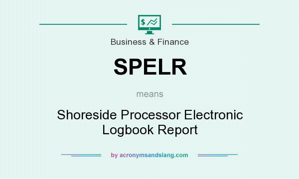 What does SPELR mean? It stands for Shoreside Processor Electronic Logbook Report