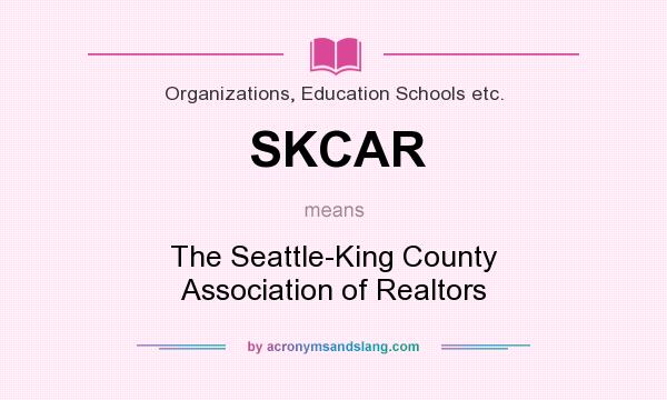 What does SKCAR mean? It stands for The Seattle-King County Association of Realtors