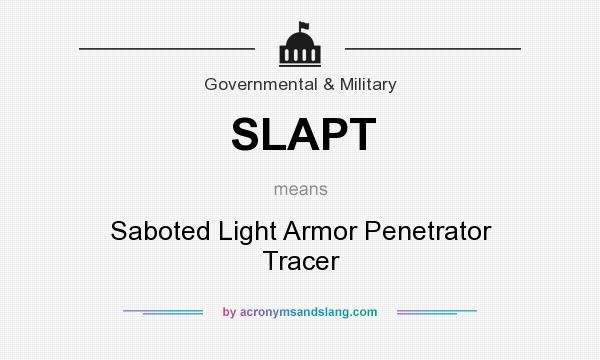 What does SLAPT mean? It stands for Saboted Light Armor Penetrator Tracer